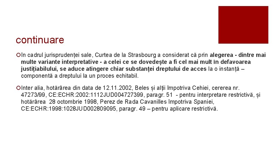 continuare ¡în cadrul jurisprudenței sale, Curtea de la Strasbourg a considerat că prin alegerea