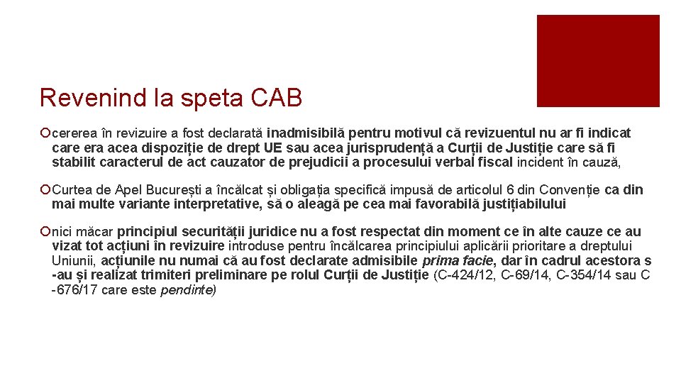 Revenind la speta CAB ¡ cererea în revizuire a fost declarată inadmisibilă pentru motivul