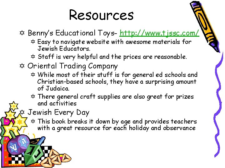 Resources Y Benny’s Educational Toys- http: //www. tjssc. com/ Y Easy to navigate website