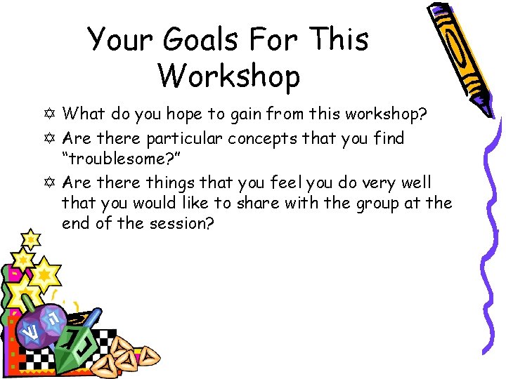 Your Goals For This Workshop Y What do you hope to gain from this