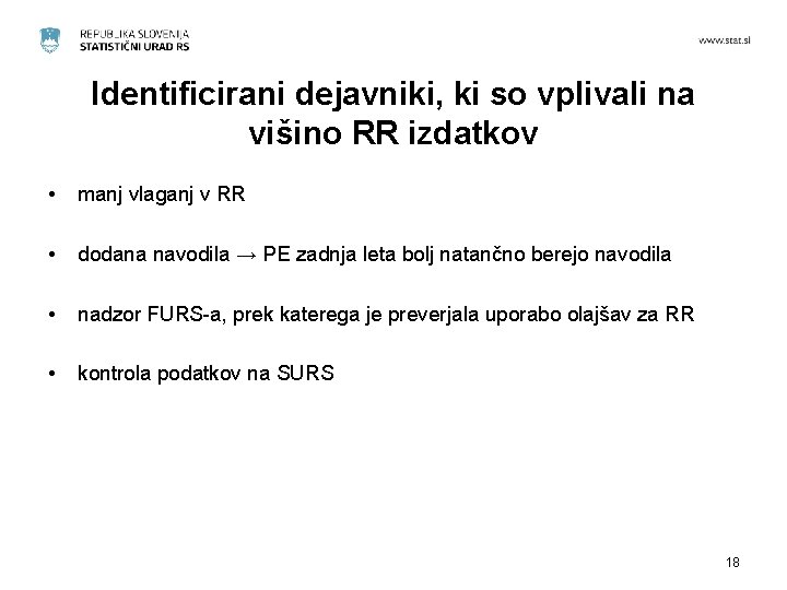 Identificirani dejavniki, ki so vplivali na višino RR izdatkov • manj vlaganj v RR