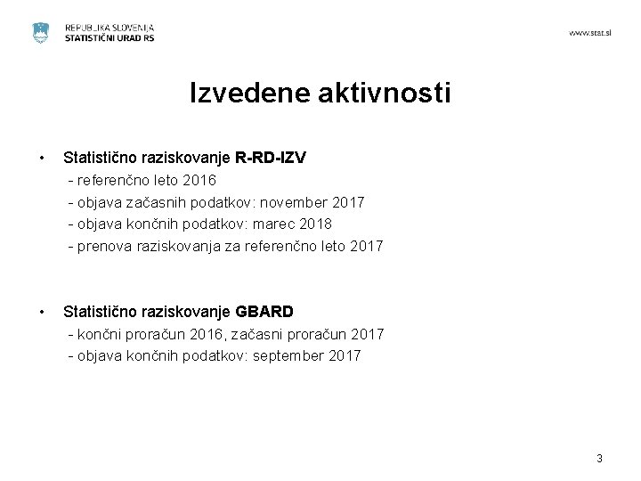 Izvedene aktivnosti • Statistično raziskovanje R-RD-IZV - referenčno leto 2016 - objava začasnih podatkov: