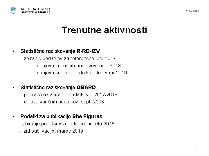 Trenutne aktivnosti • Statistično raziskovanje R-RD-IZV - zbiranje podatkov za referenčno leto 2017 →