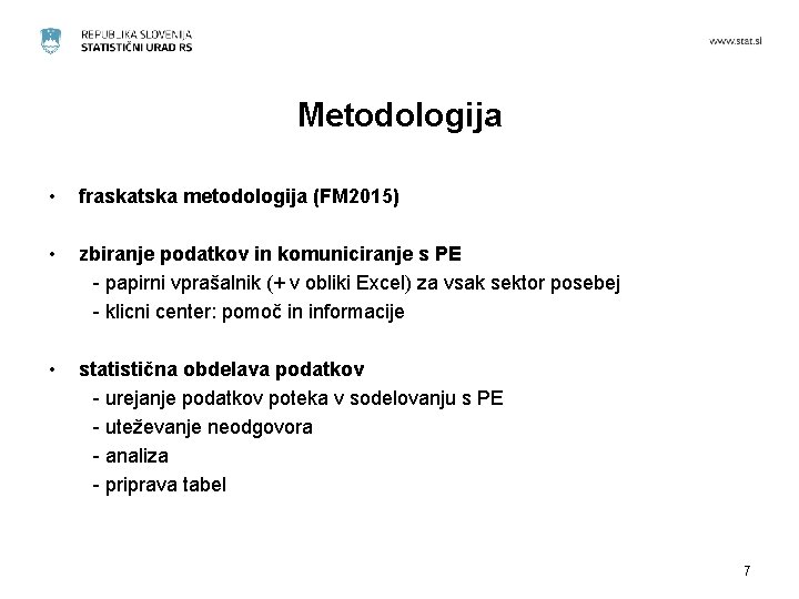 Metodologija • fraskatska metodologija (FM 2015) • zbiranje podatkov in komuniciranje s PE -