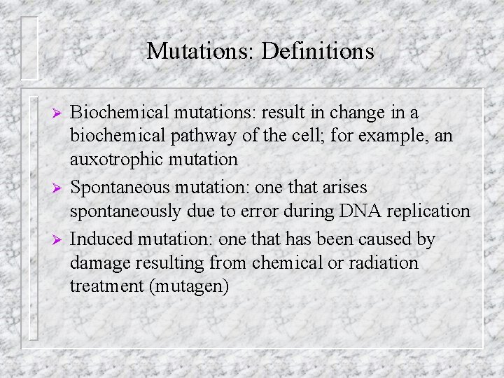 Mutations: Definitions Ø Ø Ø Biochemical mutations: result in change in a biochemical pathway