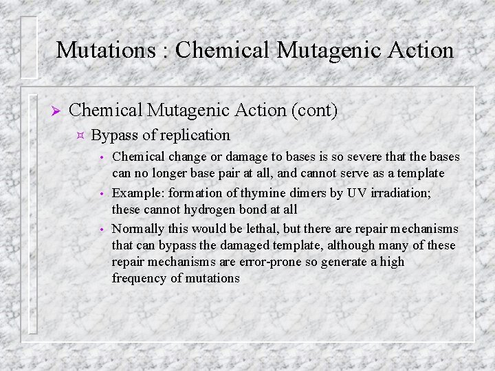 Mutations : Chemical Mutagenic Action Ø Chemical Mutagenic Action (cont) ³ Bypass of replication