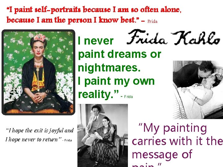 “I paint self-portraits because I am so often alone, because I am the person