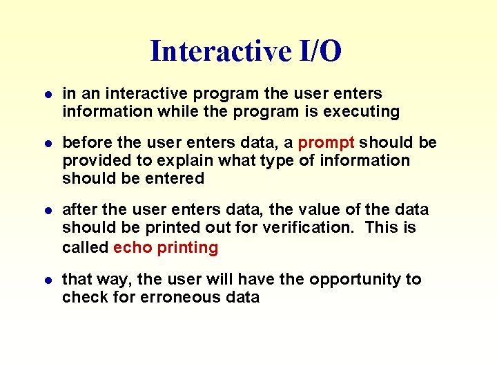 Interactive I/O l in an interactive program the user enters information while the program Interactive I/O l in an interactive program the user enters information while the program