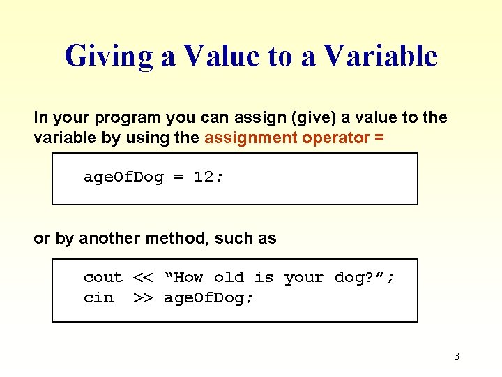 Giving a Value to a Variable In your program you can assign (give) a Giving a Value to a Variable In your program you can assign (give) a