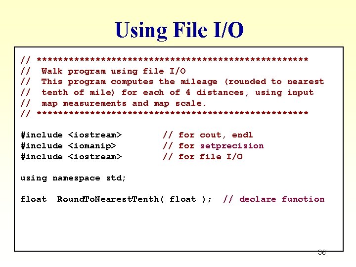 Using File I/O // ************************** // Walk program using file I/O // This program Using File I/O // ************************** // Walk program using file I/O // This program
