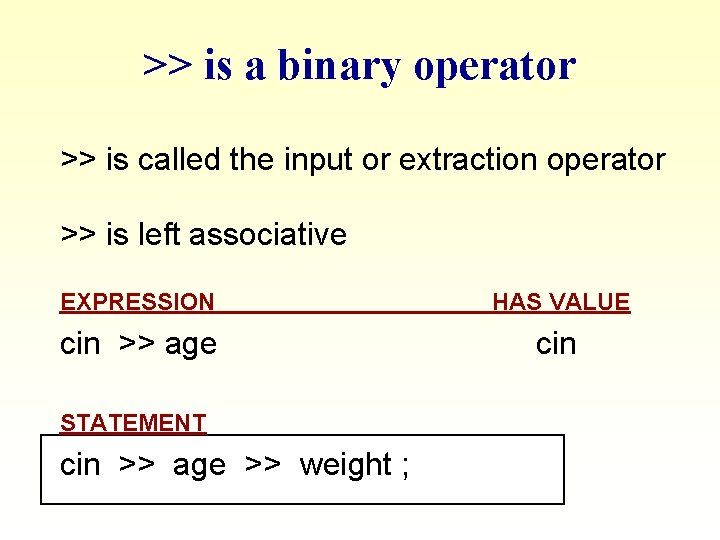 >> is a binary operator >> is called the input or extraction operator >> >> is a binary operator >> is called the input or extraction operator >>