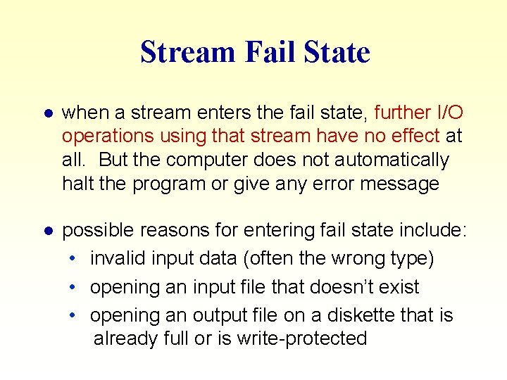 Stream Fail State l when a stream enters the fail state, further I/O operations Stream Fail State l when a stream enters the fail state, further I/O operations