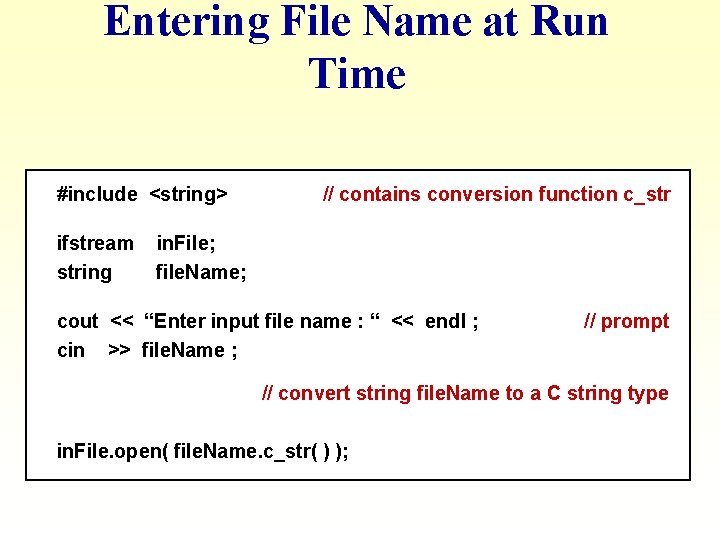 Entering File Name at Run Time #include <string> ifstream string // contains conversion function Entering File Name at Run Time #include <string> ifstream string // contains conversion function