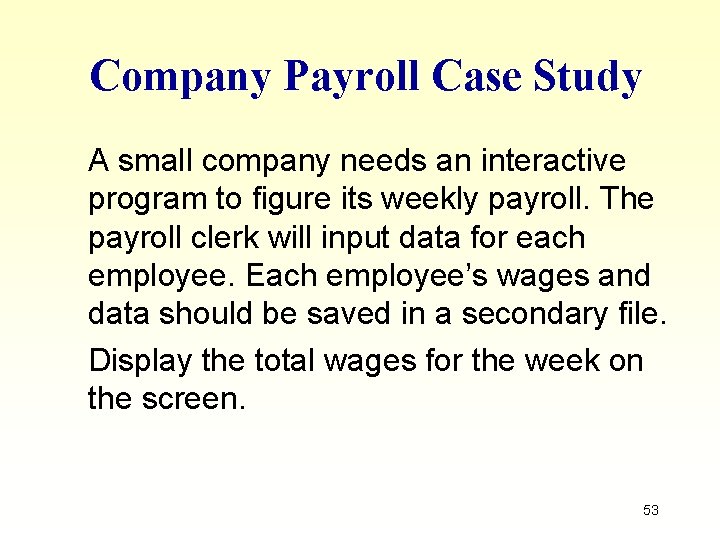Company Payroll Case Study A small company needs an interactive program to figure its Company Payroll Case Study A small company needs an interactive program to figure its