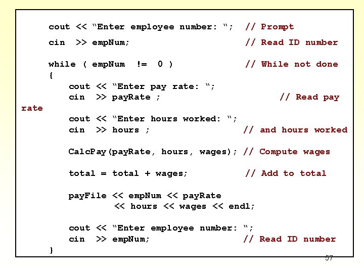 cout << “Enter employee number: “; // Prompt cin // Read ID number >> cout << “Enter employee number: “; // Prompt cin // Read ID number >>