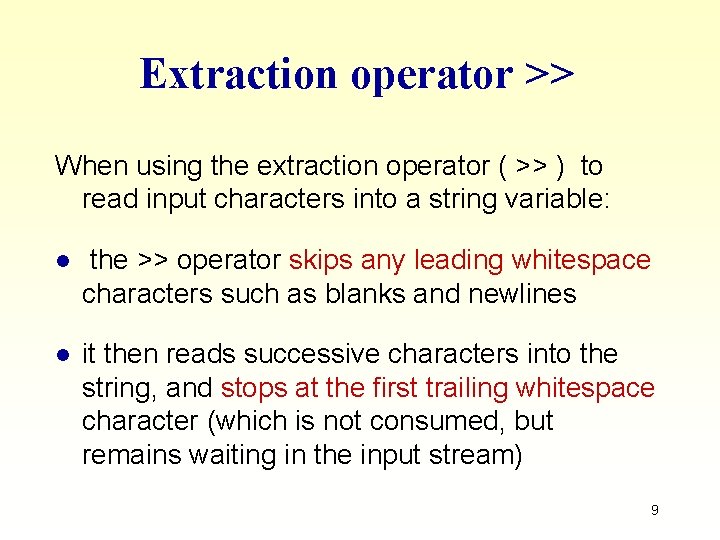 Extraction operator >> When using the extraction operator ( >> ) to read input Extraction operator >> When using the extraction operator ( >> ) to read input