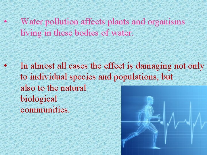  • Water pollution affects plants and organisms living in these bodies of water.