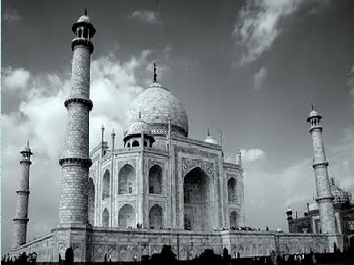 Case Study : The Taj Mahal • Over the past 2 decades, India’s most