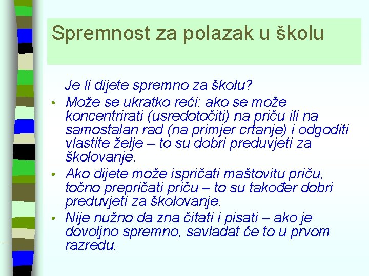 Spremnost za polazak u školu Je li dijete spremno za školu? • Može se