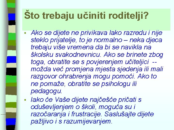 Što trebaju učiniti roditelji? Ako se dijete ne privikava lako razredu i nije steklo