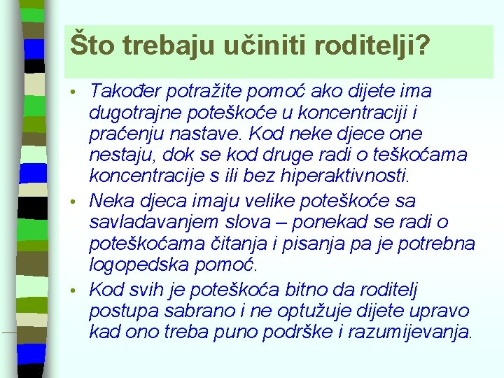 Što trebaju učiniti roditelji? Također potražite pomoć ako dijete ima dugotrajne poteškoće u koncentraciji