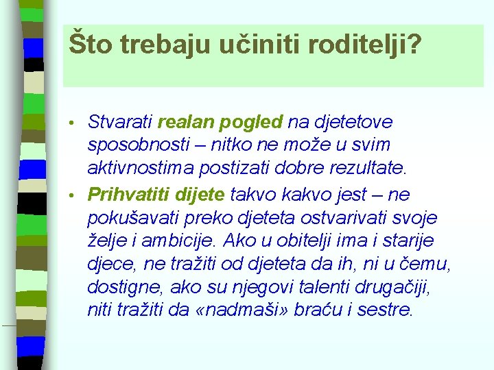 Što trebaju učiniti roditelji? Stvarati realan pogled na djetetove sposobnosti – nitko ne može