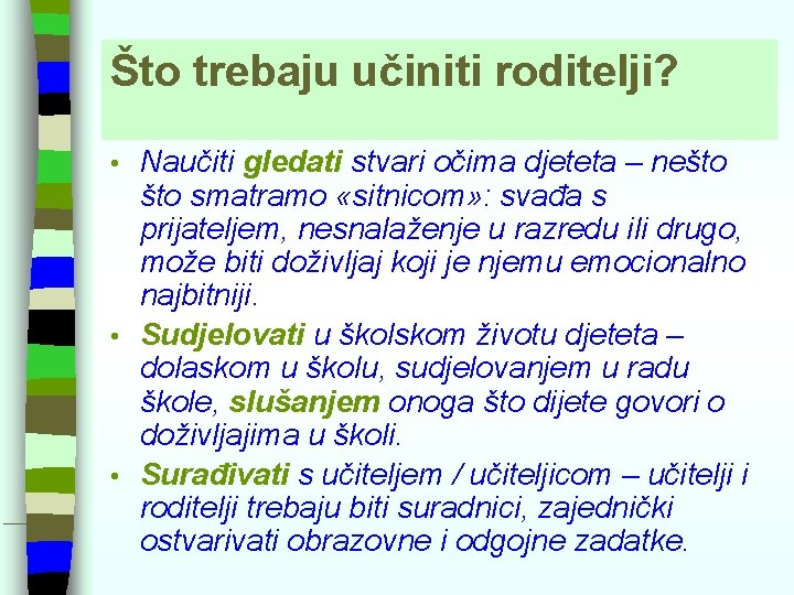 Što trebaju učiniti roditelji? Naučiti gledati stvari očima djeteta – nešto smatramo «sitnicom» :