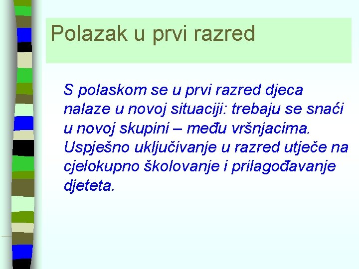 Polazak u prvi razred S polaskom se u prvi razred djeca nalaze u novoj