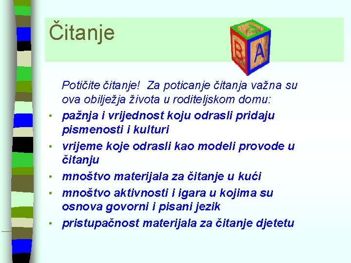 Čitanje • • • Potičite čitanje! Za poticanje čitanja važna su ova obilježja života