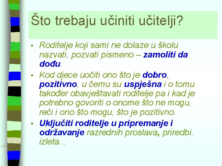 Što trebaju učiniti učitelji? Roditelje koji sami ne dolaze u školu nazvati, pozvati pismeno