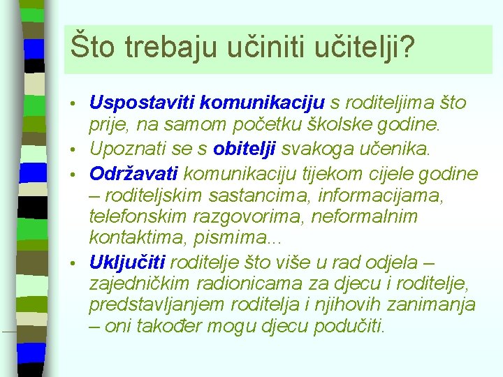 Što trebaju učiniti učitelji? Uspostaviti komunikaciju s roditeljima što prije, na samom početku školske