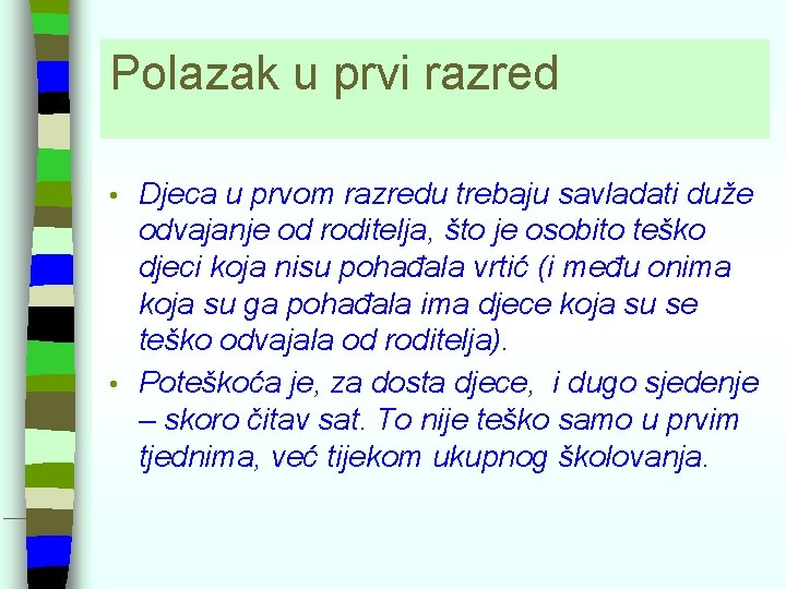 Polazak u prvi razred Djeca u prvom razredu trebaju savladati duže odvajanje od roditelja,