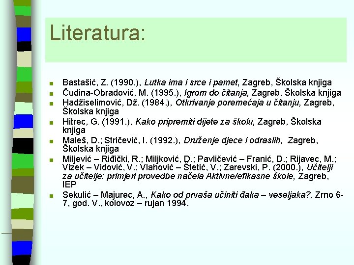 Literatura: ■ ■ ■ ■ Bastašić, Z. (1990. ), Lutka ima i srce i