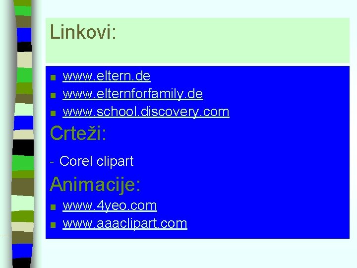 Linkovi: www. eltern. de ■ www. elternforfamily. de ■ www. school. discovery. com ■