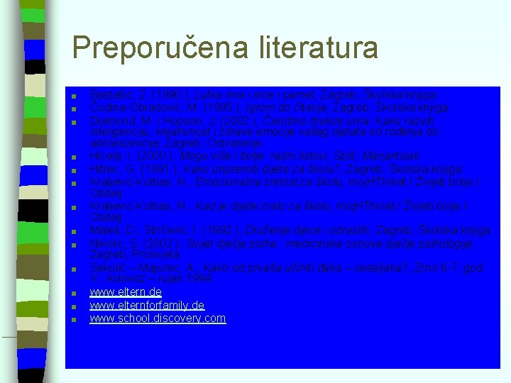 Preporučena literatura ■ ■ ■ ■ Bastašić, Z. (1990. ), Lutka ima i srce