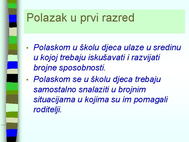 Polazak u prvi razred Polaskom u školu djeca ulaze u sredinu u kojoj trebaju