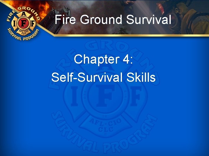 Fire Ground Survival Chapter 4: Self-Survival Skills 