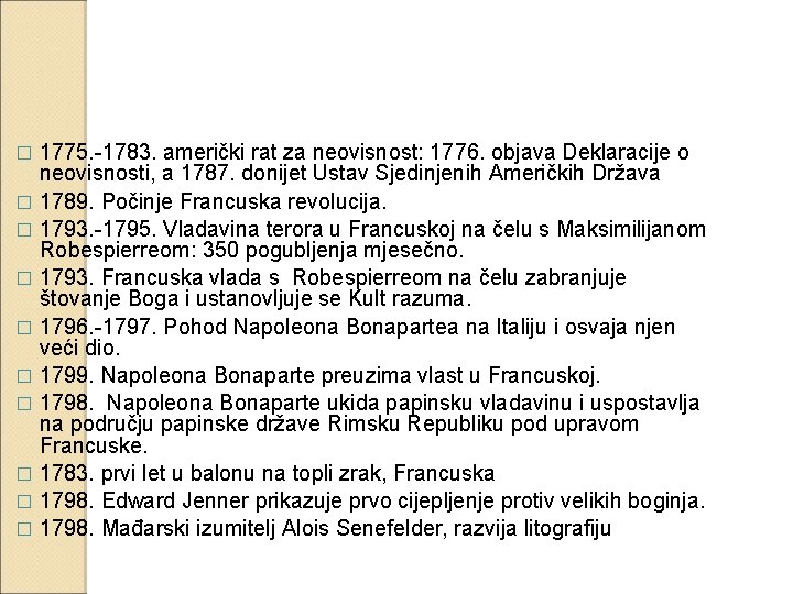 1775. -1783. američki rat za neovisnost: 1776. objava Deklaracije o neovisnosti, a 1787. donijet