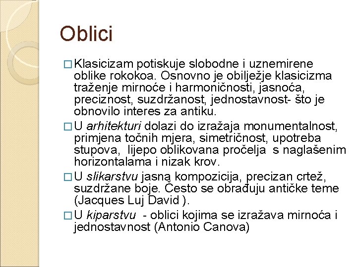 Oblici � Klasicizam potiskuje slobodne i uznemirene oblike rokokoa. Osnovno je obilježje klasicizma traženje