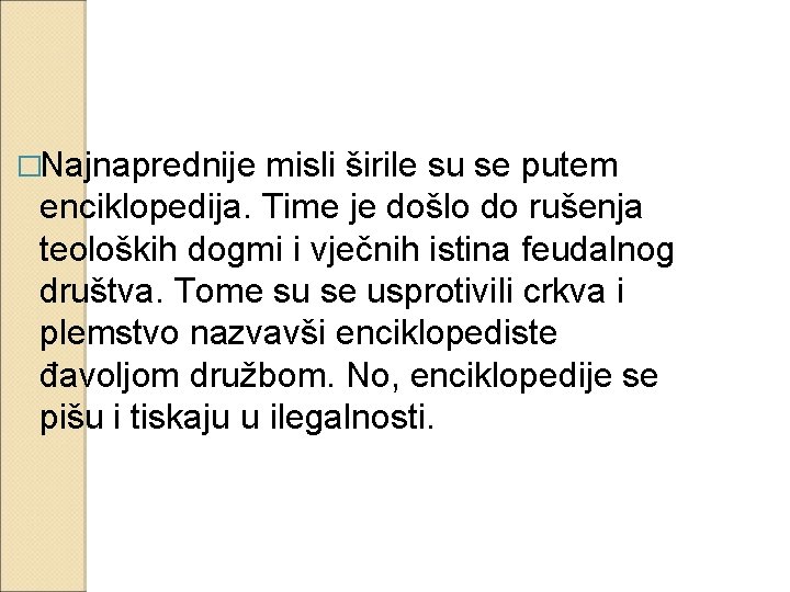 �Najnaprednije misli širile su se putem enciklopedija. Time je došlo do rušenja teoloških dogmi