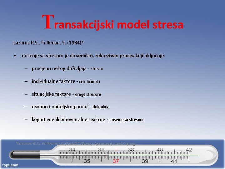 Transakcijski model stresa Lazarus R. S. , Folkman, S. (1984)* • nošenje sa stresom