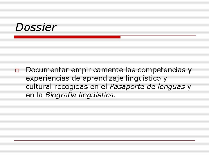 Dossier o Documentar empíricamente las competencias y experiencias de aprendizaje lingüístico y cultural recogidas
