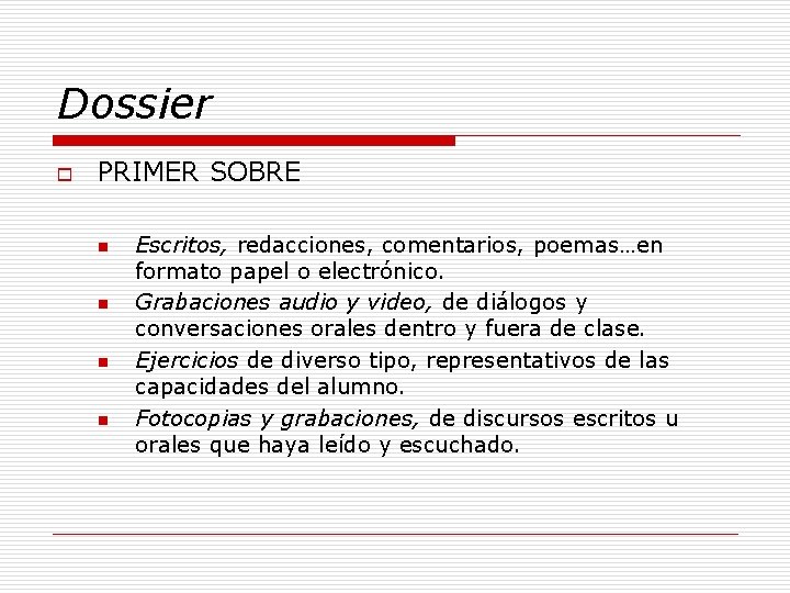Dossier o PRIMER SOBRE n n Escritos, redacciones, comentarios, poemas…en formato papel o electrónico.