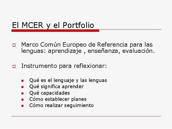 El MCER y el Portfolio o o Marco Común Europeo de Referencia para las