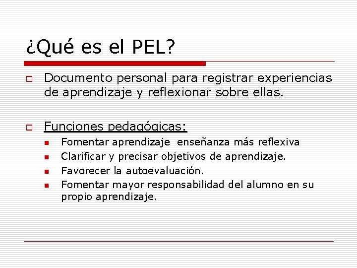 ¿Qué es el PEL? o o Documento personal para registrar experiencias de aprendizaje y