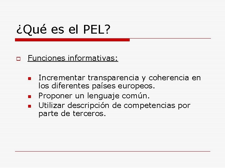 ¿Qué es el PEL? o Funciones informativas: n n n Incrementar transparencia y coherencia