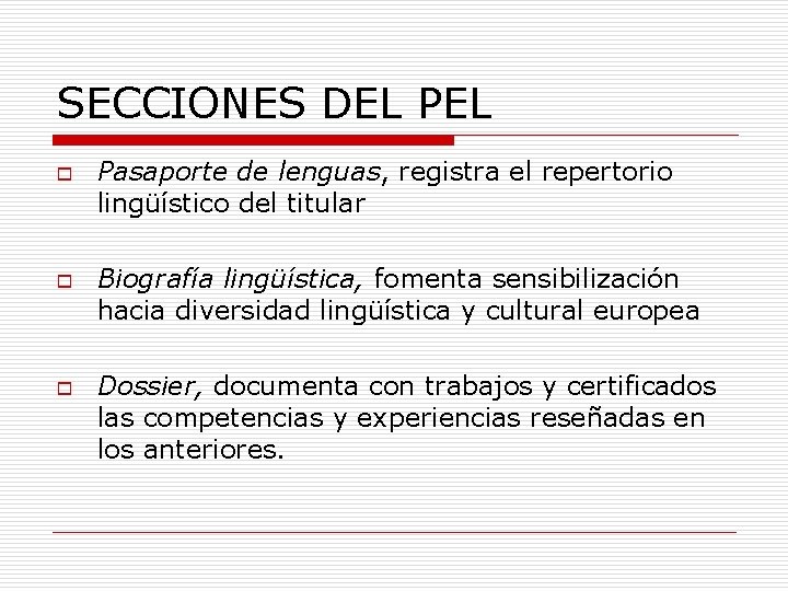 SECCIONES DEL PEL o o o Pasaporte de lenguas, registra el repertorio lingüístico del