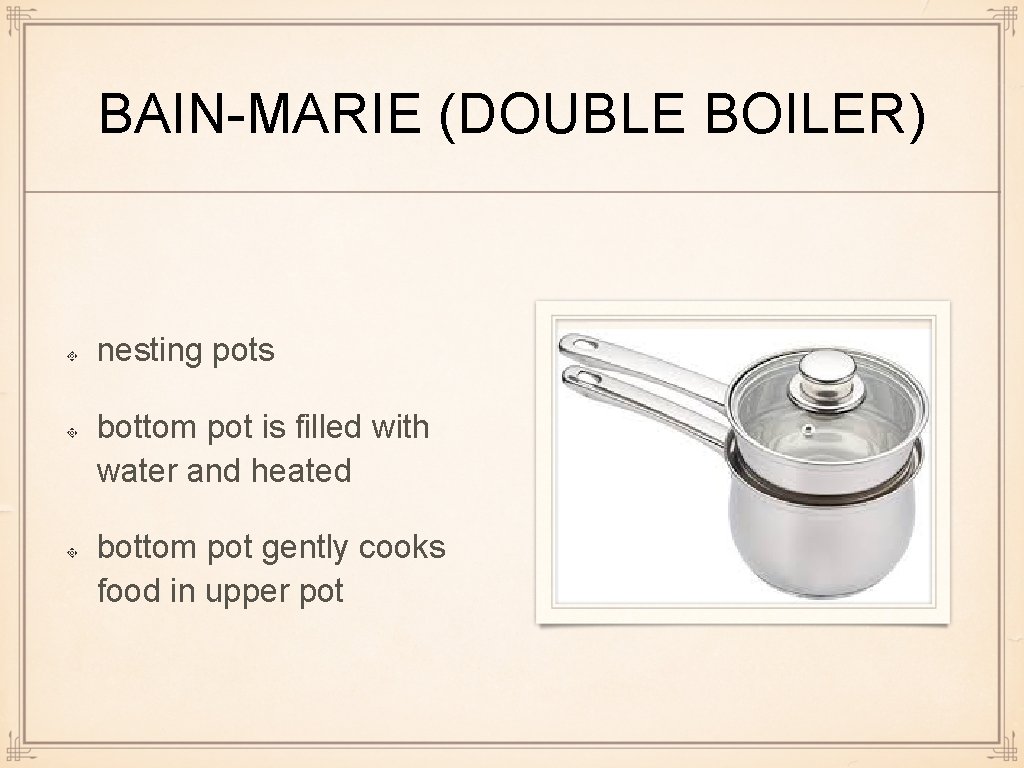 BAIN-MARIE (DOUBLE BOILER) nesting pots bottom pot is filled with water and heated bottom