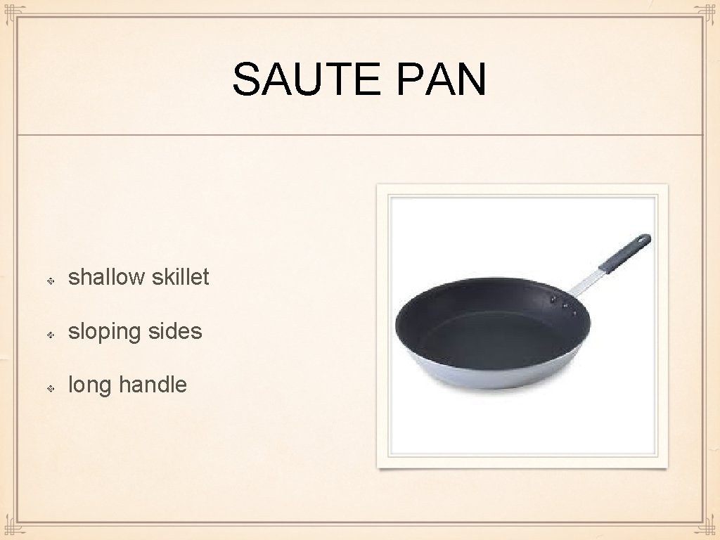 SAUTE PAN shallow skillet sloping sides long handle 