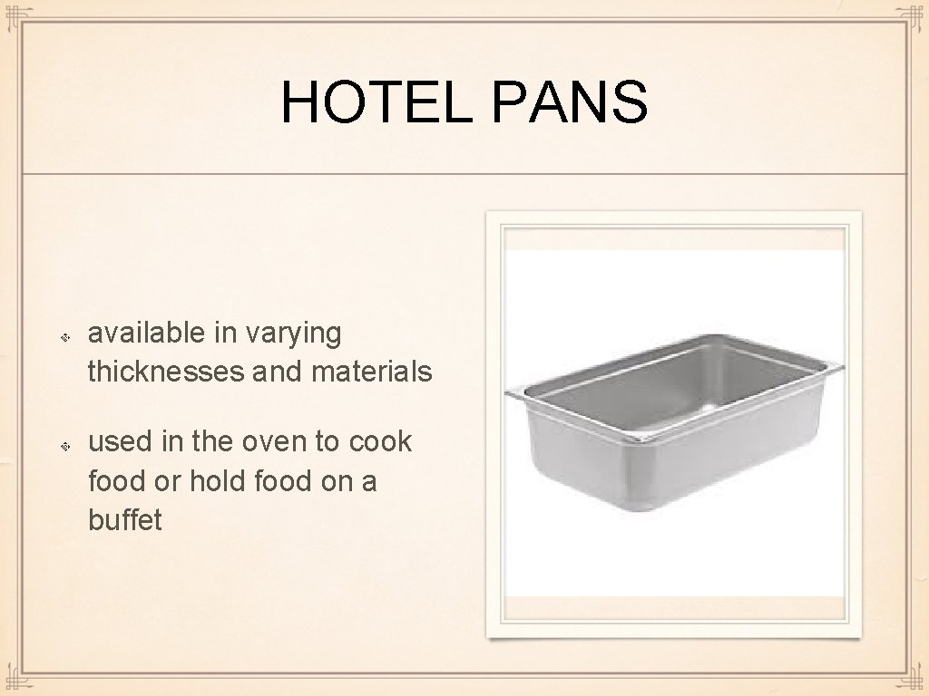 HOTEL PANS available in varying thicknesses and materials used in the oven to cook